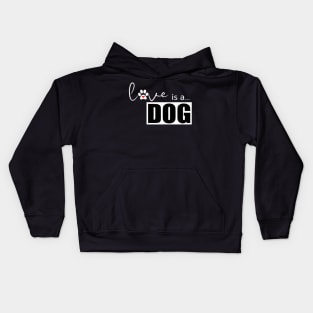 Dog Paw Print Design - Love is a Dog Kids Hoodie